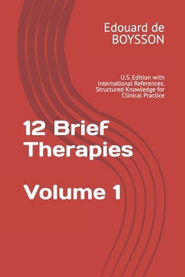 12 Brief Therapies: U.S. Edition with International References. Structured Knowledge for Clinical Practice by Escalier, Valerie