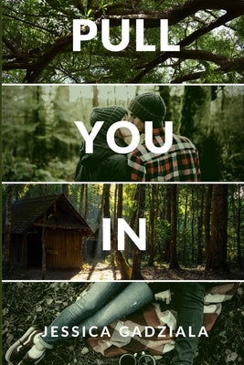 Pull You In by Gadziala, Jessica
