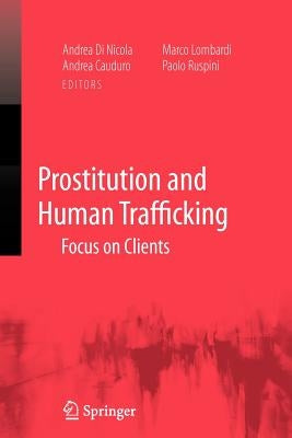 Prostitution and Human Trafficking: Focus on Clients by Di Nicola, Andrea