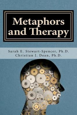 Metaphors and Therapy: Enhancing Clinical Supervision and Education by Dean Ph. D., Christian J.