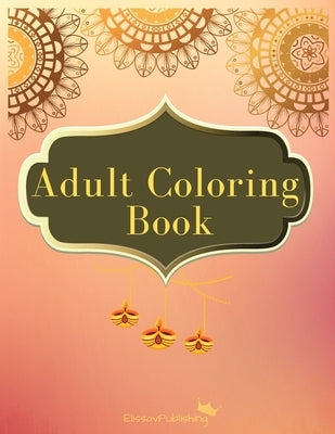 Adult Coloring Book: Beautiful Mandala Designs for Stress Relieving by Elissavpublishing