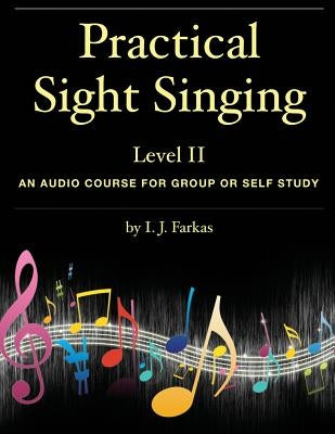 Practical Sight Singing, Level 2: An Audio Course for Group or Self Study by Farkas, I. J.