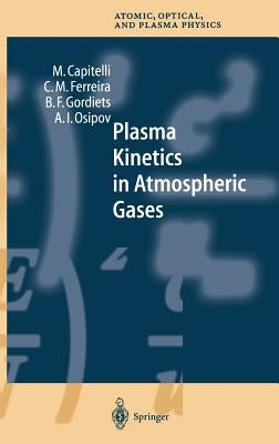 Plasma Kinetics in Atmospheric Gases by Capitelli, M.