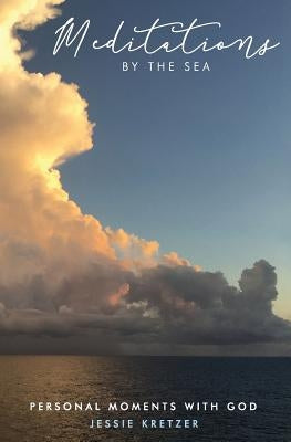 Meditations by the Sea: Personal Moments with God by Kretzer, Jessie