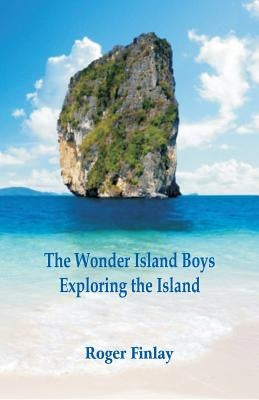 The Wonder Island Boys: Exploring the Island by Finlay, Roger Thompson