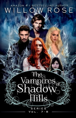 The Vampires of Shadow Hills Series: Vol 7-8 by Rose, Willow