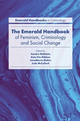 The Emerald Handbook of Feminism, Criminology and Social Change by Walklate, Sandra