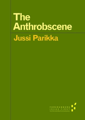 The Anthrobscene by Parikka, Jussi