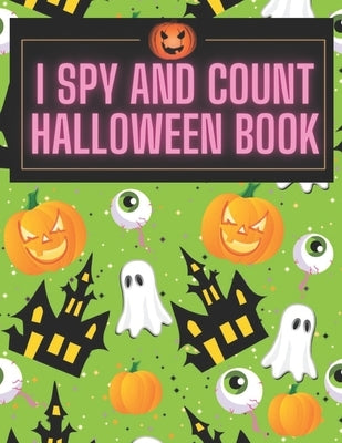 I Spy and Count Halloween Book: A Fun Interactive Guessing Halloween Game Gift - Spooky Halloween Activity Book For Preschoolers & Toddlers. Best Hall by Art, Halloween