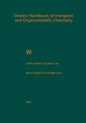 W Tungsten: Supplement Volume a 5 B Metal, Chemical Reactions with Nonmetals Nitrogen to Arsenic by Jehn, Hermann
