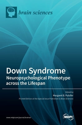Down Syndrome: Neuropsychological Phenotype across the Lifespan by Pulsifer, Margaret B.