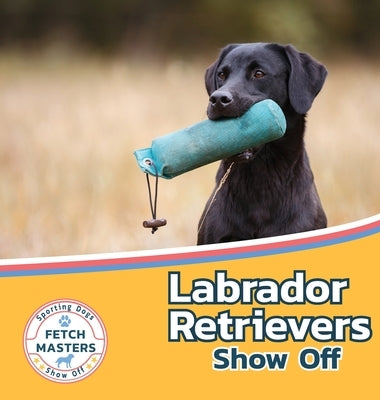 Labrador Retrievers Show Off by Lakes, Sabrina