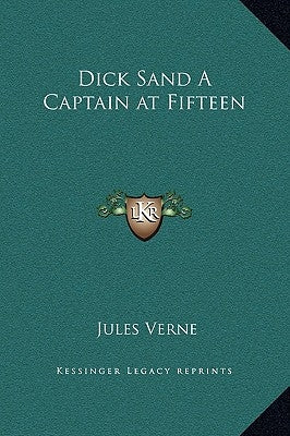 Dick Sand a Captain at Fifteen by Verne, Jules