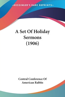 A Set Of Holiday Sermons (1906) by Central Conference of American Rabbis