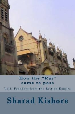 How the "Raj" came to pass by Kishore, Sharad