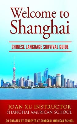 Welcome to Shanghai: Chinese Language Survival Guide by School, Shanghai American