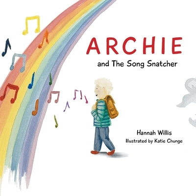 Archie and the Song Snatcher by Willis, Hannah