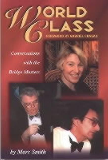 World Class: Conversations with the Bridge Masters by Smith, Marc