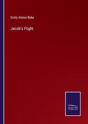 Jacob's Flight by Beke, Emily Alston