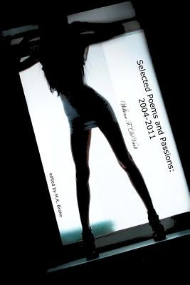 Selected Poems and Passions: 2004-2011 by Brake, M. K.