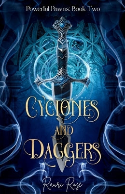 Cyclones and Daggers: Powerful Pawns: Book Two by Rose, Rauri