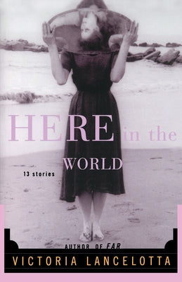 Here in the World by Lancelotta, Victoria