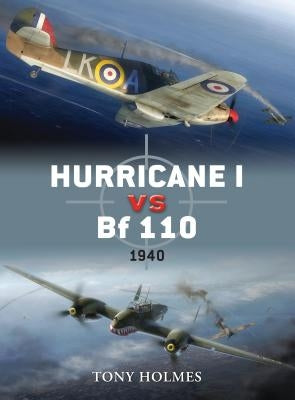 Hurricane I Vs Bf 110: 1940 by Holmes, Tony