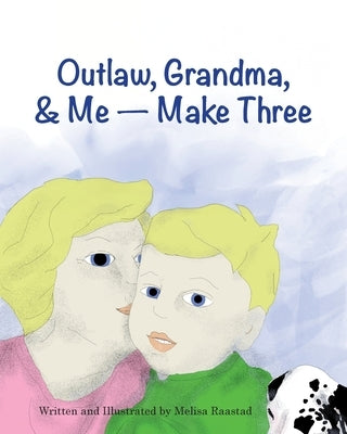 Outlaw, Grandma, and Me - Make Three by Raastad
