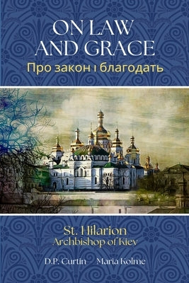 On Law and Grace by St Hilarion of Kiev