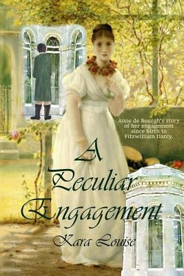 A Peculiar Engagement by Louise, Kara