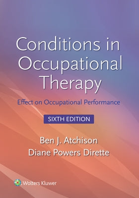 Lippincott Connect Standalone Courseware for Conditions in Occupational Therapy: Effect on Occupational Performance 1.0 by Atchison, Ben