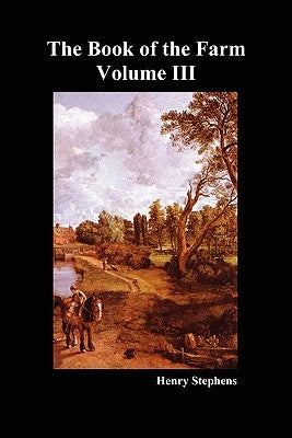 The Book of the Farm. Volume III. (Softcover) by Stephens, Henry