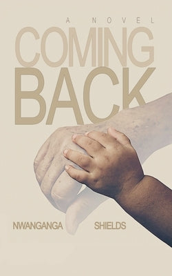 Coming Back by Shields, Nwanganga