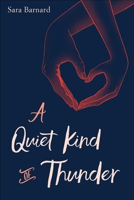 A Quiet Kind of Thunder by Barnard, Sara