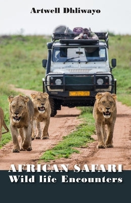African Safari: Wild life Encounters by Dhliwayo, Artwell