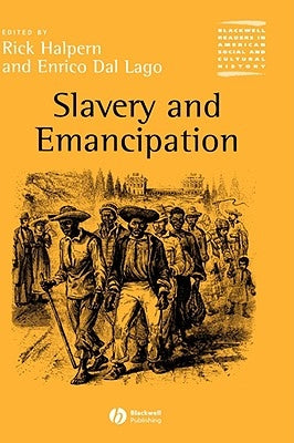 Slavery and Emancipation by Halpern, Rick