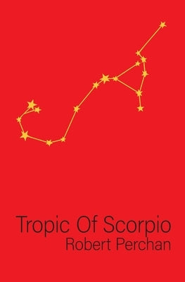Tropic of Scorpio by Perchan, Robert