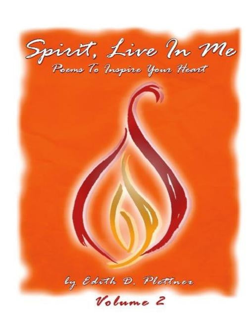 Spirit, Live In Me - Volume 2 by Plettner, Edith D.