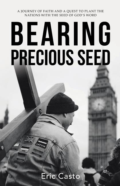 Bearing Precious Seed by Casto, Eric