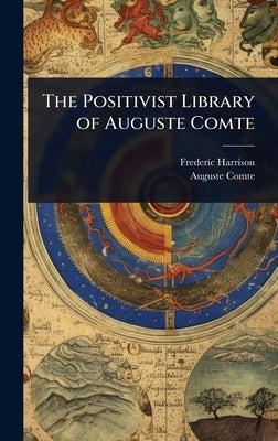 The Positivist Library of Auguste Comte by Harrison, Frederic