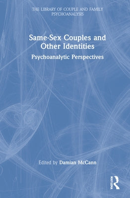 Same-Sex Couples and Other Identities: Psychoanalytic Perspectives by McCann, Damian