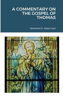 A Commentary on the Gospel of Thomas by Gani, Albert