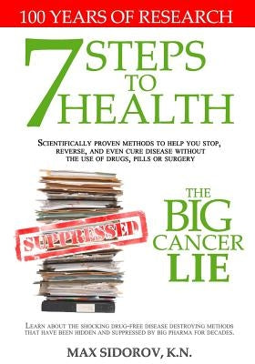 7 Steps to Health - The Big Cancer Lie by Sidorov Kn, Max