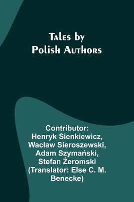 Tales by Polish Authors by Sienkiewicz, Henryk