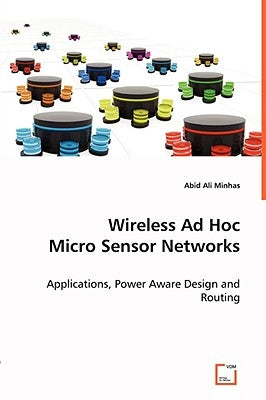 Wireless Ad Hoc Micro Sensor Networks by Minhas, Abid Ali