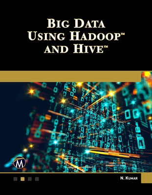 Big Data Using Hadoop and Hive by Kumar, Nitin