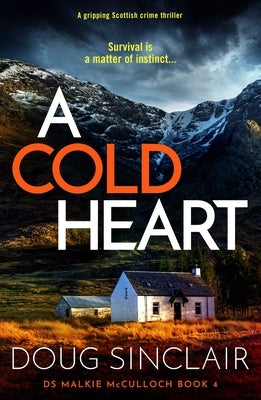 A Cold Heart: A Gripping Scottish Crime Thriller by Sinclair, Doug