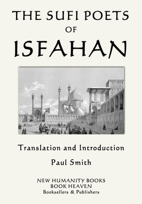 The Sufi Poets of Isfahan by Smith, Paul