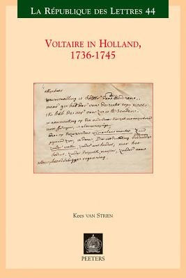 Voltaire in Holland, 1736-1745 by Van Strien, K.