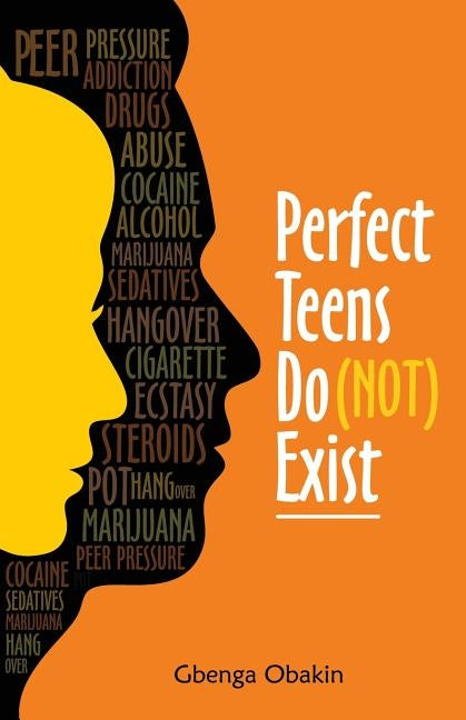 Perfect Teens Do (Not) Exist by Obakin, Gbenga